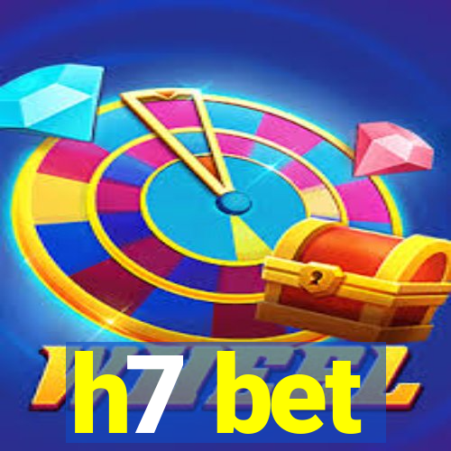 h7 bet